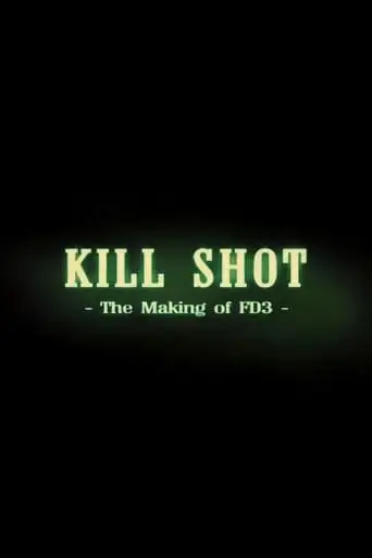 Kill Shot: The Making Of 'FD3' (2006)