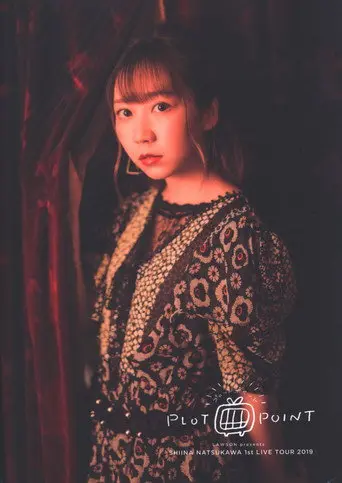 Shiina Natsukawa 1st Live Tour 2019 PLOTPOINT (2019)