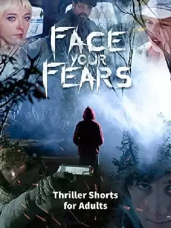 Face Your Fears: Thriller Shorts for Adults (2020)