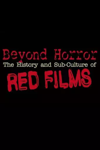 Beyond Horror: The History and Sub-Culture of Red Films (2019)