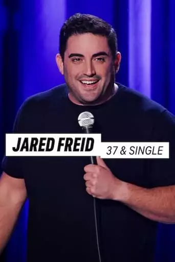 Jared Freid: 37 And Single (2023)