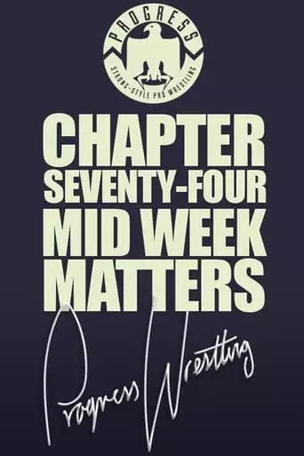 PROGRESS Chapter 74: Mid Week Matters (2018)