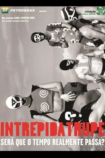 Intrépida Trupe - Será que o Tempo Realmente Passa? (2010)