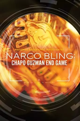 National Geographic Investigates - Narco Bling: Chapo Guzman End Game (2023)