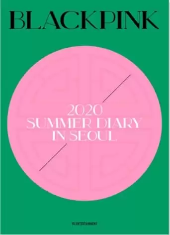 BLACKPINK'S SUMMER DIARY [IN SEOUL] (2020)