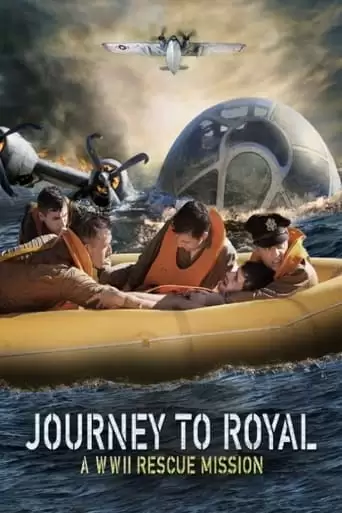 Journey To Royal: A WWII Rescue Mission (2021)