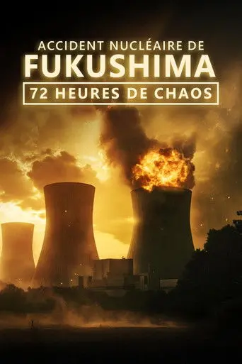 Accident nucléaire de Fukushima : 72 heures de chaos (2026)