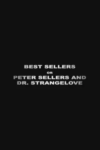 Best Sellers Or: Peter Sellers And Dr. Strangelove (2004)