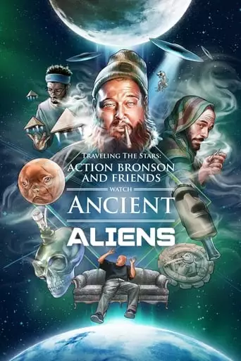 Traveling The Stars: Ancient Aliens With Action Bronson And Friends - 420 Special (2016)