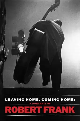 Leaving Home, Coming Home: A Portrait Of Robert Frank (2004)