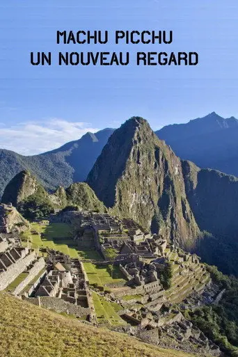 Machu Picchu, Un Nouveau Regard (2009)