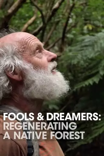 Fools & Dreamers: Regenerating A Native Forest (2019)