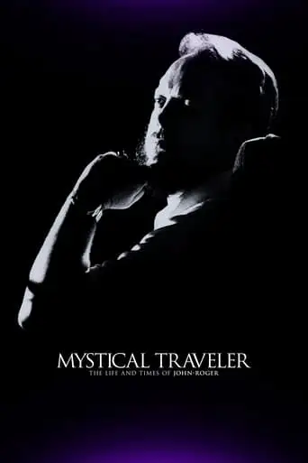 Mystical Traveler: The Life and Times of Dr. John-Roger (2014)