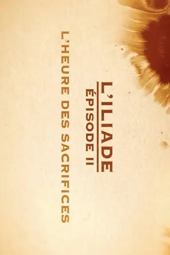 L'heure des sacrifices - L'Iliade Épisode 2 - Les grands mythes (2018)