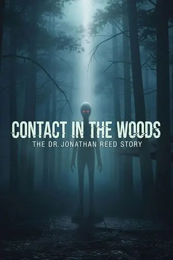 Contact in the Woods: The Dr. Johnathan Reed Story (2026)
