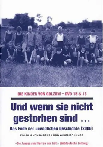 Und wenn sie nicht gestorben sind... Die Kinder von Golzow - Das Ende der unendlichen Geschichte (2006)