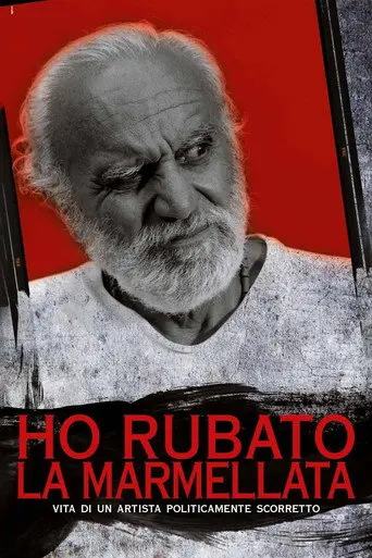 Ho rubato la marmellata - Vita di un artista politicamente scorretto (2018)