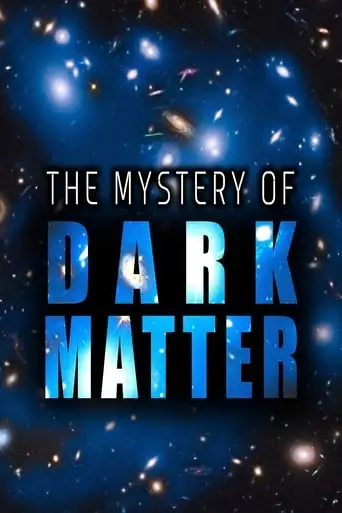 The Mystery of Dark Matter (2012)