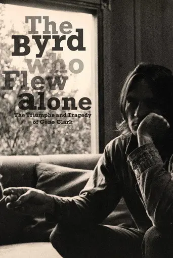 The Byrd Who Flew Alone: The Triumphs and Tragedy of Gene Clark (2013)