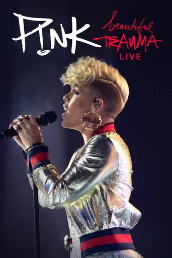 P!NK: Beautiful Trauma Live (2017)