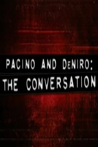 Pacino And DeNiro: The Conversation (2005)