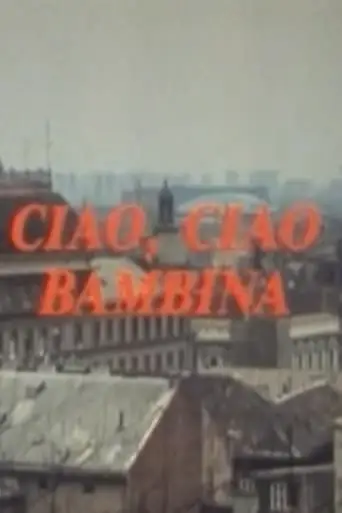 Ciao, Ciao Bambina (1988)