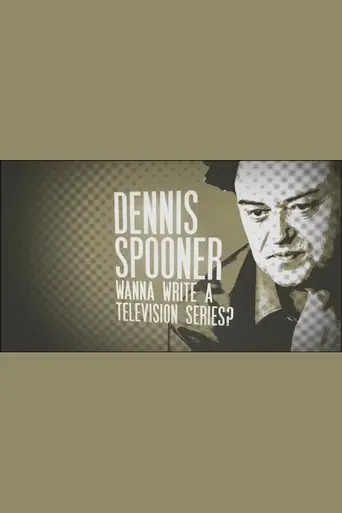 Dennis Spooner: Wanna Write a Television Series? (2009)