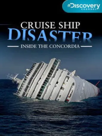 Cruise Ship Disaster: Inside the Concordia (2012)