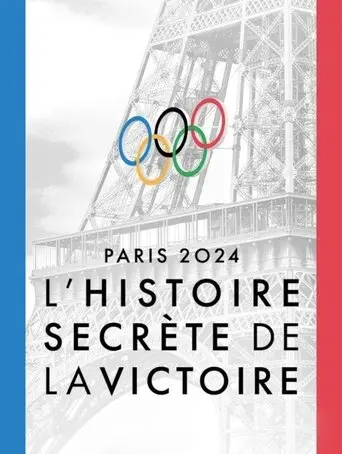 Paris 2024, l'histoire secrète de la victoire (2024)