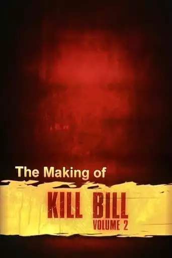 The Making Of 'Kill Bill: Volume 2' (2004)