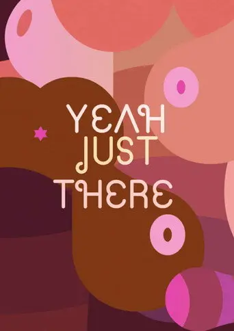 Yeah, Just There. (2012)