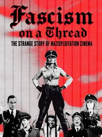 Fascism on a Thread: The Strange Story of Nazisploitation Cinema (2019)