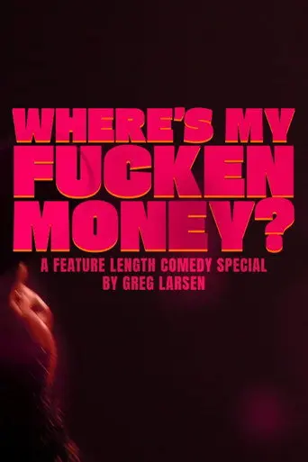 Greg Larsen: Where's My Fucken Money? (2026)