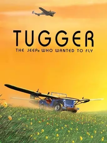 Tugger: The Jeep 4x4 Who Wanted To Fly (2005)