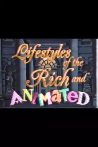 Lifestyles of the Rich and Animated (1991)