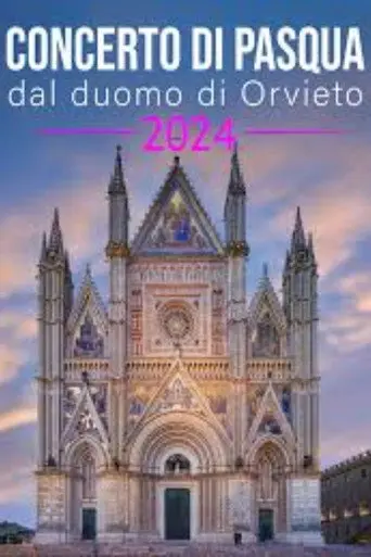 Concerto di Pasqua dal Duomo di Orvieto 2024 (2024)