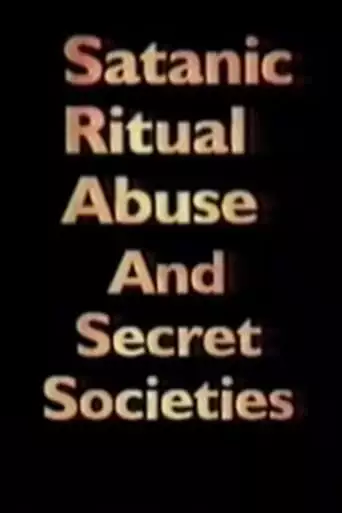 Satanic Ritual Abuse And Secret Societies (1995)