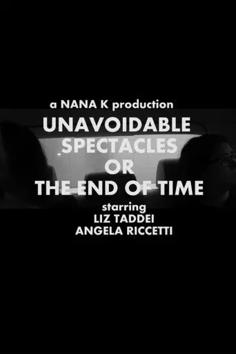 Unavoidable Spectacles or the End of Time (2013)