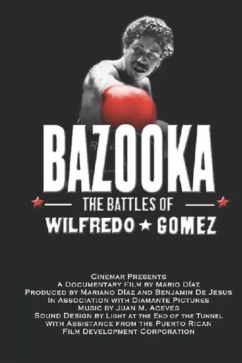 Bazooka: Las batallas de Wilfredo Gómez (the battles of Wilfredo Gomez) (2003)