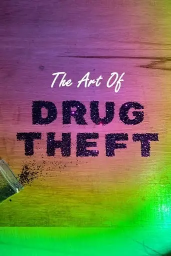 The Art Of Drug Theft (2024)