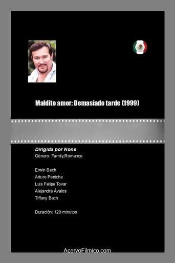 Maldito amor: Demasiado tarde (1999)
