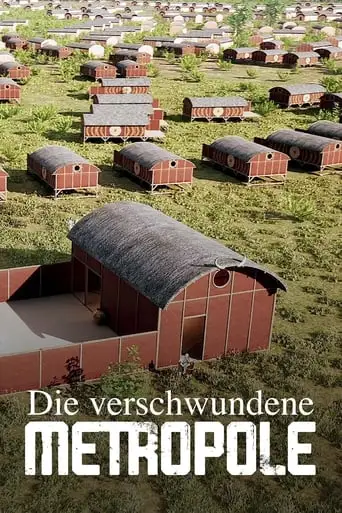 Das Ratsel Einer Verlorenen Zivilisation - Die Verschwundene Metropole (2024)