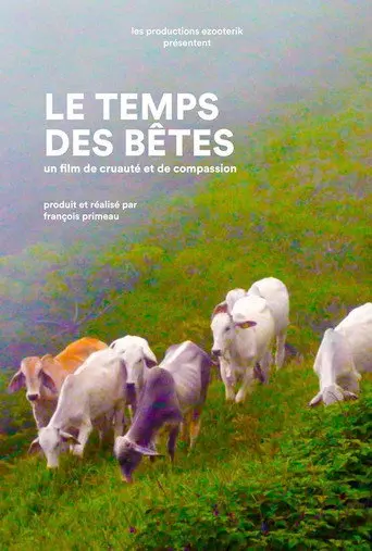 Le Temps des bêtes : un film de cruauté et de compassion (2017)
