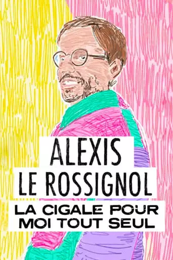 Alexis Le Rossignol - La Cigale Pour Moi Tout Seul (2023)