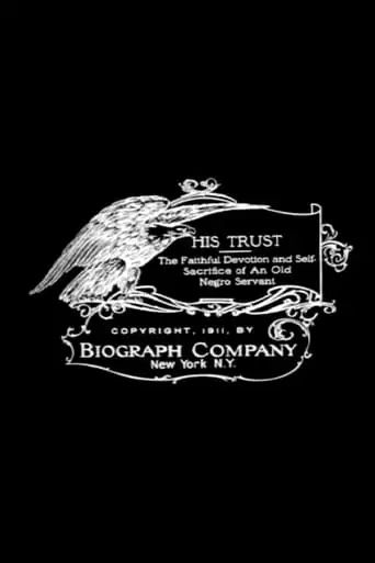 His Trust: The Faithful Devotion And Self-Sacrifice Of An Old Negro Servant (1911)