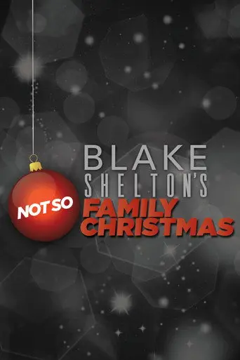 Blake Shelton's Not So Family Christmas (2012)