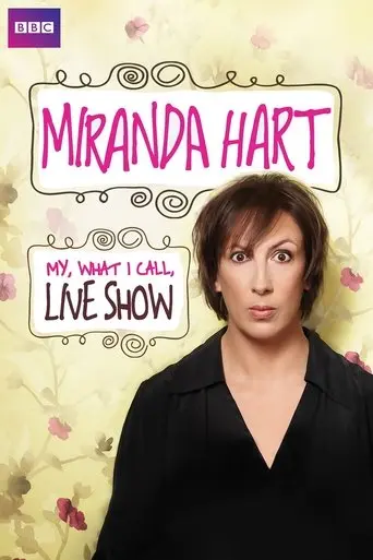 Miranda Hart - My, What I Call, Live Show (2014)