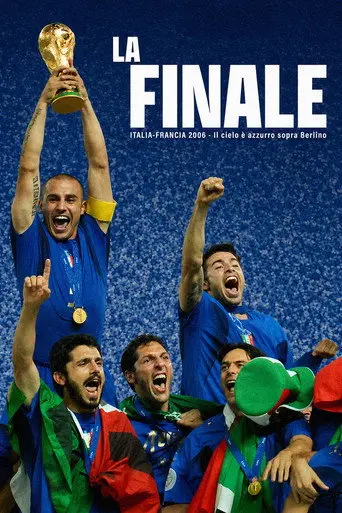 La Finale - Italia Francia 2006 - Il cielo è azzurro sopra Berlino (2026)