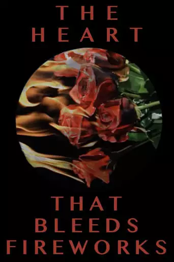 The Heart That Bleeds Fireworks (2019)