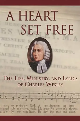 A Heart Set Free: Charles Wesley (2008)